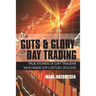 The Guts and Glory of Day Trading: True Stories of Day Traders Who Made (or Lost) $1,000,000