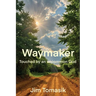 Waymaker: Touched by an uncommon God