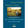 Glinka. Variations on a Russian Song and other Works.