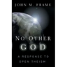 No Other God: A Response to Open Theism