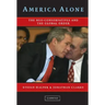 America Alone: The Neo-Conservatives and the Global Order