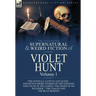 The Collected Supernatural and Weird Fiction of Violet Hunt: Volume 1: One Novella 'Love's Last Leave', and Seven Short Stories of the Strange and Unu