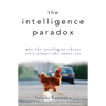 The Intelligence Paradox: Why the Intelligent Choice Isn't Always the Smart One