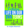 Embracing Life On Our Own Terms: Fascinating life stories of awesome individuals thriving in later life