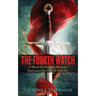 The Fourth Watch: A Watch for Prophets, Warriors, Intercessors & Lovesick Believers
