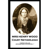 Mrs Henry Wood - Court Netherleigh: 'Justice and law are sometimes in opposition...''
