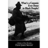What's a Commie Ever Done to a Black People?: A Korean War Memoir of Fighting in the U.S. Army's Last All Negro Unit