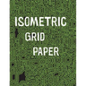 Isometric Grid Paper: 1/4" isometric graph paper, 8 1/2 x 11 inches, 200 pages