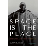 Space Is the Place: The Lives and Times of Sun Ra