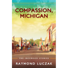 Compassion, Michigan: The Ironwood Stories