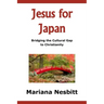 Jesus For Japan: Bridging the Cultural Gap to Christianity