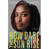 How Dare the Sun Rise: Memoirs of a War Child