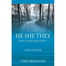 He She They: That is the question --- God's answer