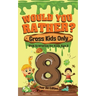 Would You Rather? Gross Kids Only - 8 Year Old Edition: Sick Scenarios for Kids Age 8