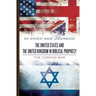 The United States and The United Kingdom in Biblical Prophecy: The Coming War