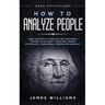How to Analyze People: Dark Psychology - Dark Secrets to Analyze and Influence Anyone Using Body Language, Human Psychology, Subliminal Persu