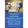 Assessing Universal Health Coverage for Breast Cancer Management: Is the Service and Financial Coverage Adequate for Preventive and Curative Care?