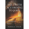The Truth According to John: A Metaphysical Mystery of Revelation and Transformation