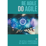 Be Agile Do Agile
