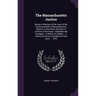 The Massachusetts Justice: Being a Collection of the Laws of the Commonwealth of Massachusetts, Relative to the Power and Duty of Justices of the