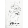 Human: Breaking, Healing and Flourishing