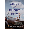 Girls of Flight City: Inspired by True Events, a Novel of Wwii, the Royal Air Force, and Texas