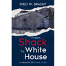 From Shack to White House: A Memoir of Four Lives