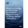 Impacts of Climate on Renewable Groundwater Resources and/or Stream-Aquifer Interactions