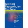 Pancreatic Neuroendocrine Neoplasms: Practical Approach to Diagnosis, Classification, and Therapy