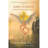 Rain to Root: poems of meeting grief and grace