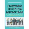 Forward Thinking Advantage: Go from an Old School Manager to a Modern Business Master