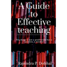 A Guide To Effective Teaching: Teaching is not a profession but a passion, a misson