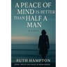 A Peace of Mind Is Better Than Half A Man