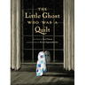 The Little Ghost Who Was a Quilt