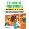 Executive Functioning Workbook for Kids: 40 Fun Activities to Build Memory, Flexible Thinking, and Self-Control Skills at Home, in School, and Beyond