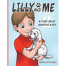 Lilly and Me: A Story about Adopting a Pet