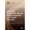 Advanced Biopolymer-Based Nanocomposites and Hybrid Materials