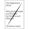 The Righteous Mind: Why Good People Are Divided by Politics and Religion