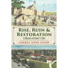 Rise, Ruin & Restoration: A History of Sutter's Fort