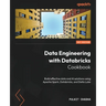 Data Engineering with Databricks Cookbook: Build effective data and AI solutions using Apache Spark, Databricks, and Delta Lake