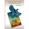 A Reluctant Spirit: A True Tale of God, Ghosts and a Skeptical Christian