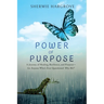 Power of Purpose: My Journey of Finding My Superpowers, While Navigating Through Pain