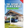 The Future is Electric: The Most Complete Guide to the World of EVs