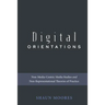 Digital Orientations: Non-Media-Centric Media Studies and Non-Representational Theories of Practice