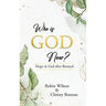Who is God Now?: Hope in God After Betrayal