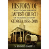 History Of White Oak Springs Baptist Church of Paulding County, Georgia: 1856-2018