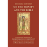 On the Trinity and the Bible: An annotated translation of The Restoration of Christianity, books 1 and 2