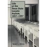 Life at the Texas State Lunatic Asylum, 1857-1997