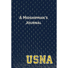 A Midshipman's Journal: Pages and Prompts to Capture Your United States Naval Academy Story
