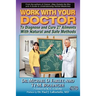Work With Your Doctor To Diagnose and Cure 27 Ailments With Natural and Safe Methods